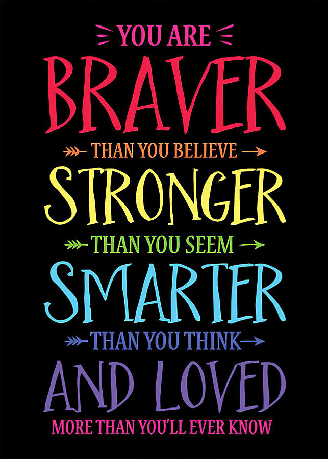 Poster You Are Braver Than You Believe Digital Art by Gambrel Temple ...