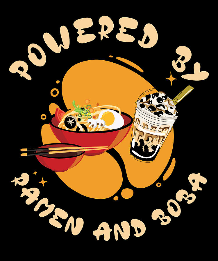 Powered By Ramen And Boba Tea Japanese Food Anime Digital Art by Toms Tee  Store - Fine Art America