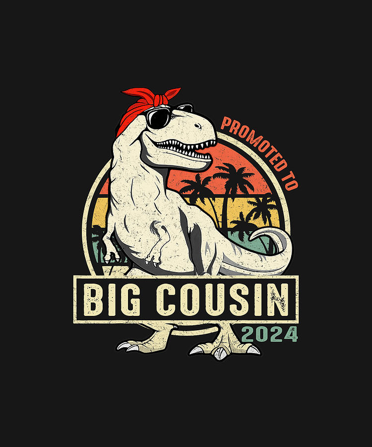 Promoted To BIG COUSIN 2024 Dinosaur T-Rex Drawing by DHBubble - Fine ...