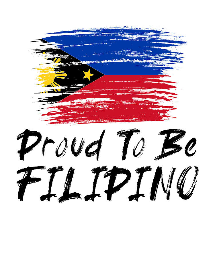 Proud To Be Filipino Pinay Pinoy Philippines Digital Art by Florian ...