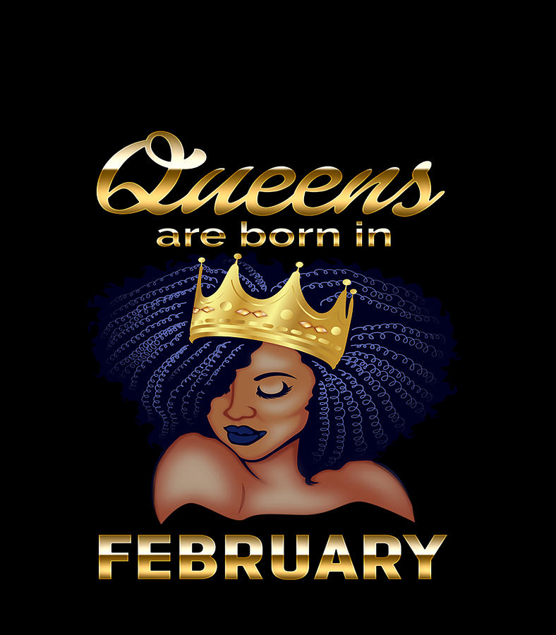 Queens Are Born In February Birthday for Black Women Digital Art by ...