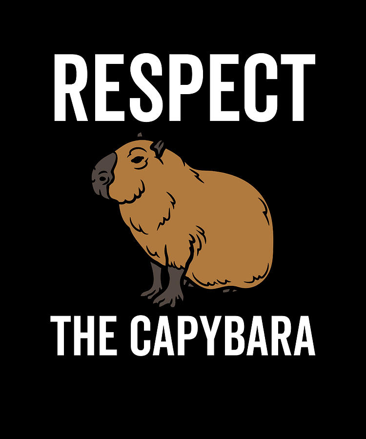Respect The Capybara Digital Art by Francois Ringuette - Pixels
