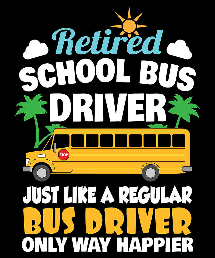 Retired School Bus Driver Digital Art by Michael S - Fine Art America