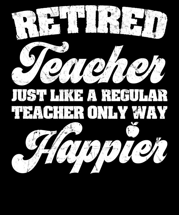 Retired Teacher Appreciation Apparel Funny Retirement Educator Gift ...