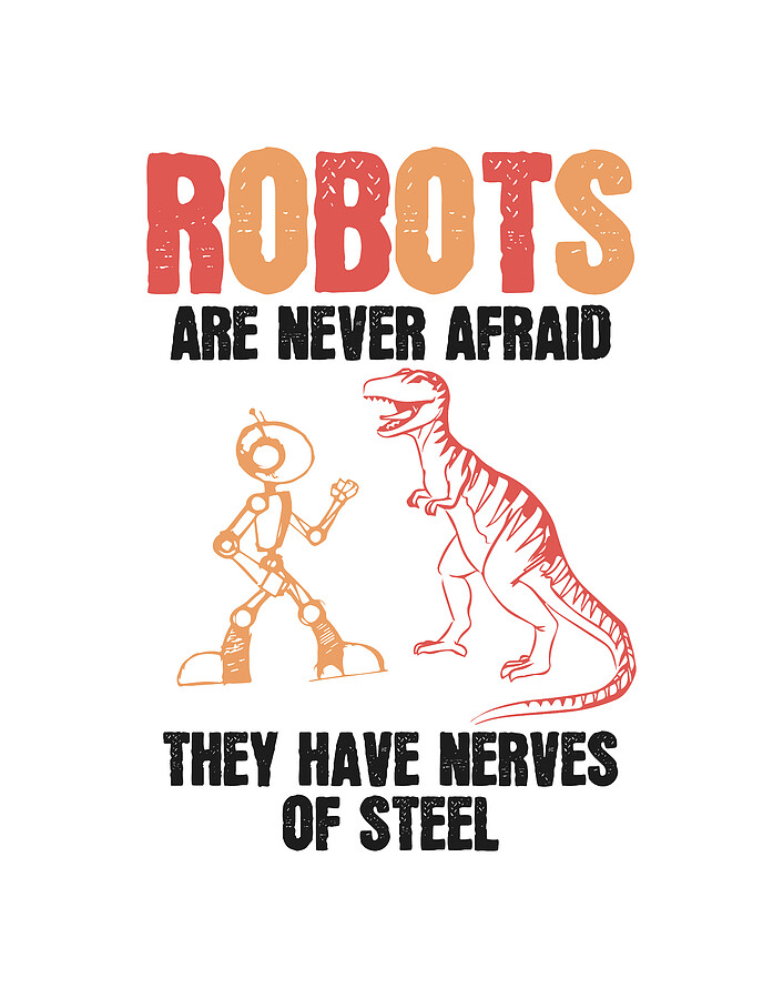 Robots Are Never Afraid Don't Have Nerves Robotics Digital Art by Florian Dold Art Fine Art