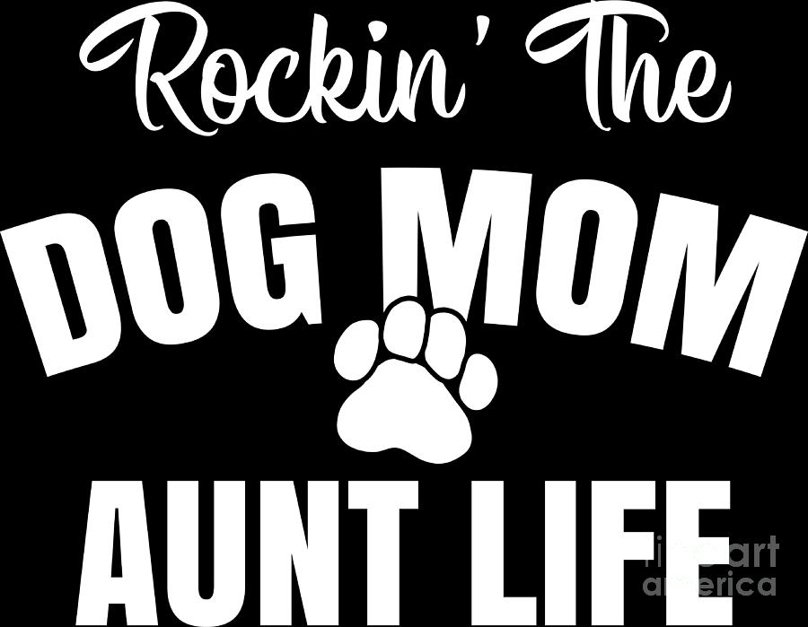 Dog mom hot sale and aunt life