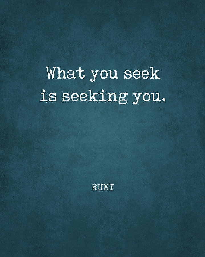 Rumi Quote 02 - What you seek is seeking you - Typewriter Print Digital ...