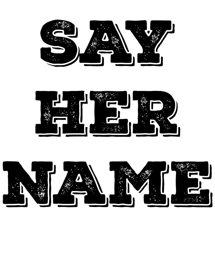 Say Her Name Digital Art by Jane Keeper - Fine Art America