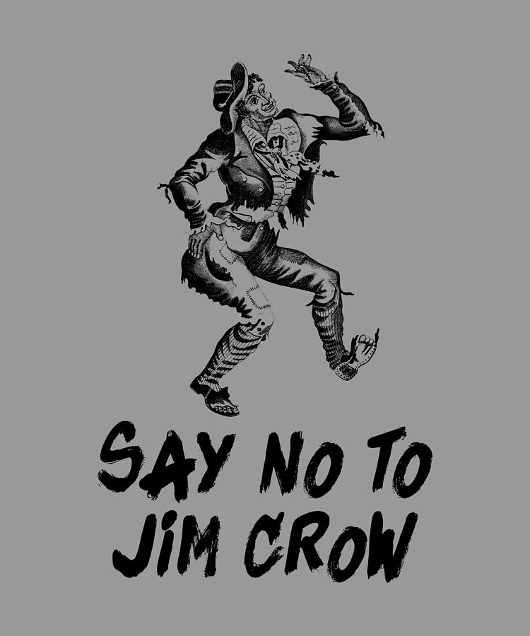 Say No - To Jim Crow  #1 Digital Art by War Is Hell Store