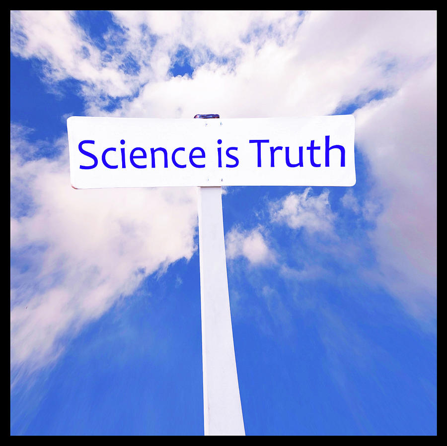 Science is Truth Sign  #1 Photograph by Phil Cardamone