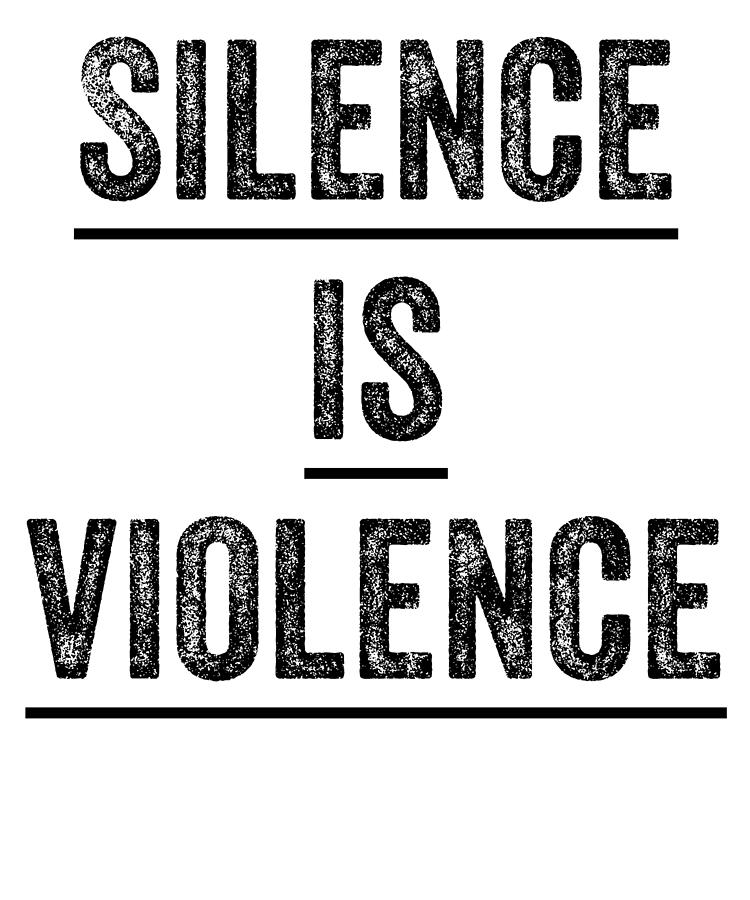 Silence Is Violence Digital Art By Jane Keeper - Fine Art America