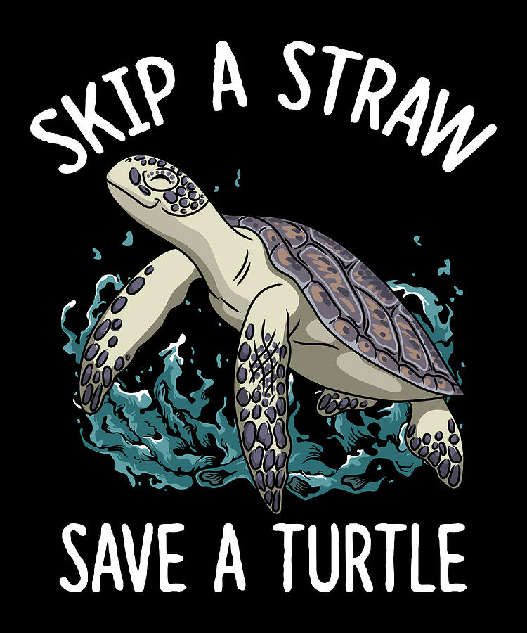 Skip A Straw Save A Turtle Sea Turtles Digital Art by Globe Artistry ...