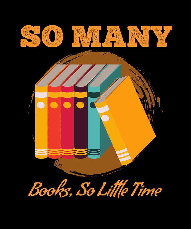 So Many Books, So Little Time Digital Art by The Primal Matriarch Art ...