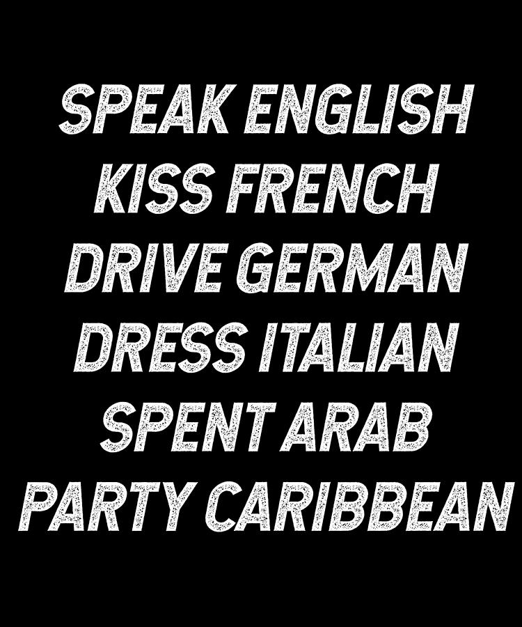 As the famous saying goes “Speak English, kiss French, drive