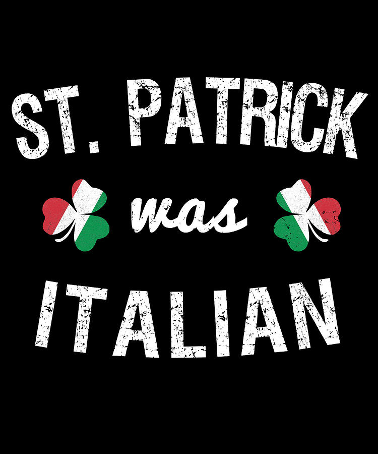 St Patrick Was Italian #1 Digital Art by Flippin Sweet Gear