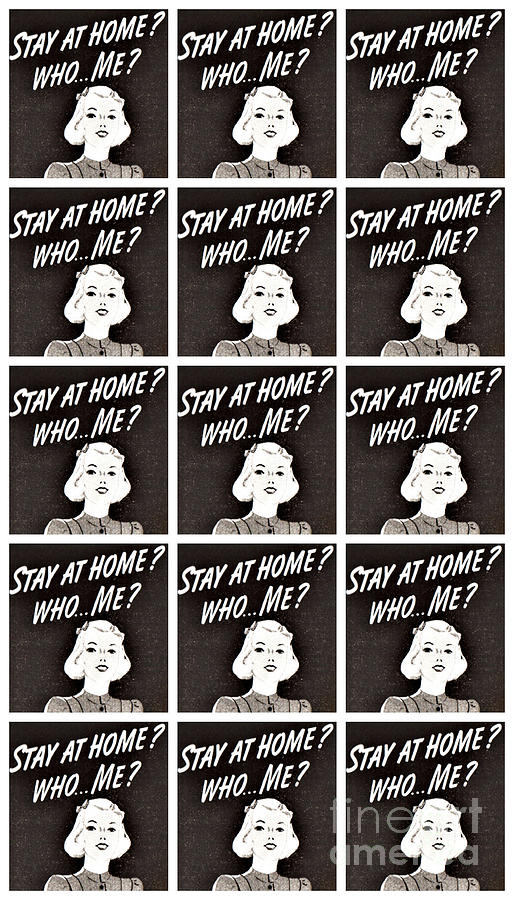 Stay At Home? Who Me? #1 Mixed Media by Sally Edelstein