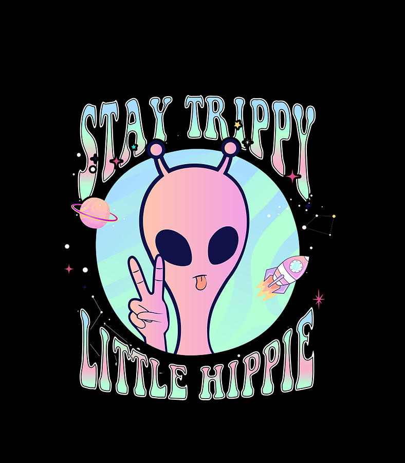 Stay Trippy Little Hippie Art Peace Sign Hand UFO Pink Alien Digital ...