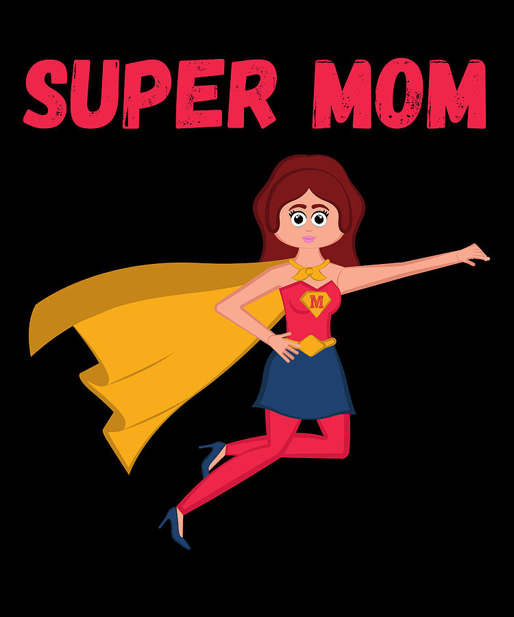 Super MOM Digital Art by Alberto Rodriguez - Fine Art America