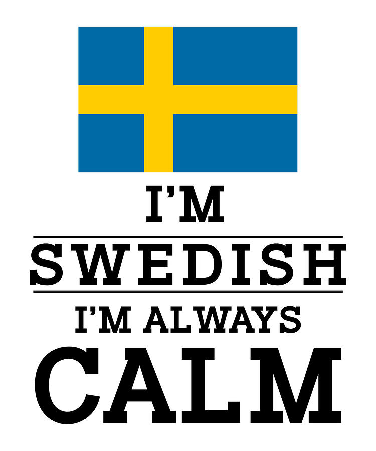 Sweden Digital Art - Swede Im Swedish Im Always Calm #1 by Manuel Schmucker