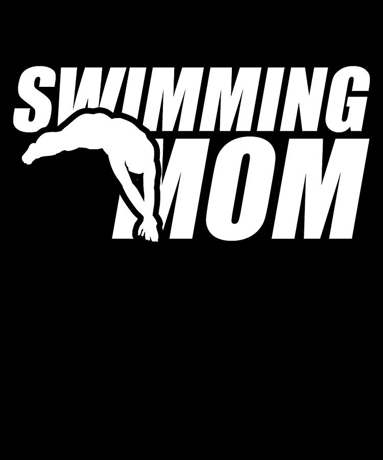 Swimmer Apparel Swimming Mom Mothers Day T Digital Art By Michael S