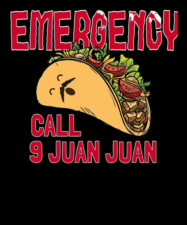https://images.fineartamerica.com/images/artworkimages/mediumlarge/3/1-taco-emergency-call-9-juan-juan-funny-taco-pun-kanig-designs.jpg
