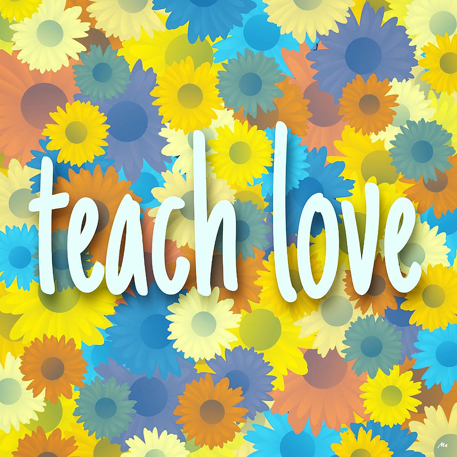 Teach Love #1 Digital Art by Meghan Elizabeth