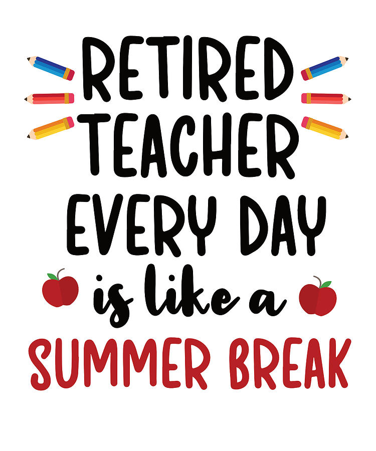 Teacher Retirement Retired Teacher Gifts Digital Art by Madeby JSRG