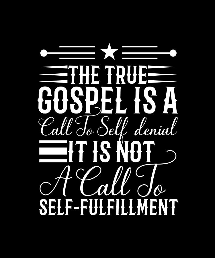 The True Gospel Is A Call to Self Denial Digital Art by Alberto ...