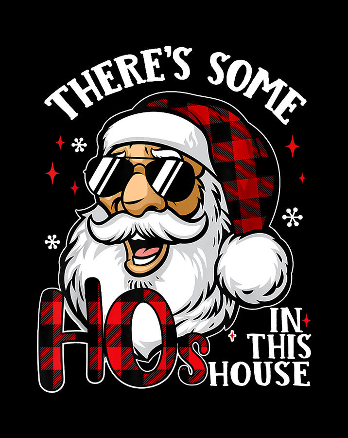 There's Some Hos in This House Funny Santa Claus Christmas Digital Art