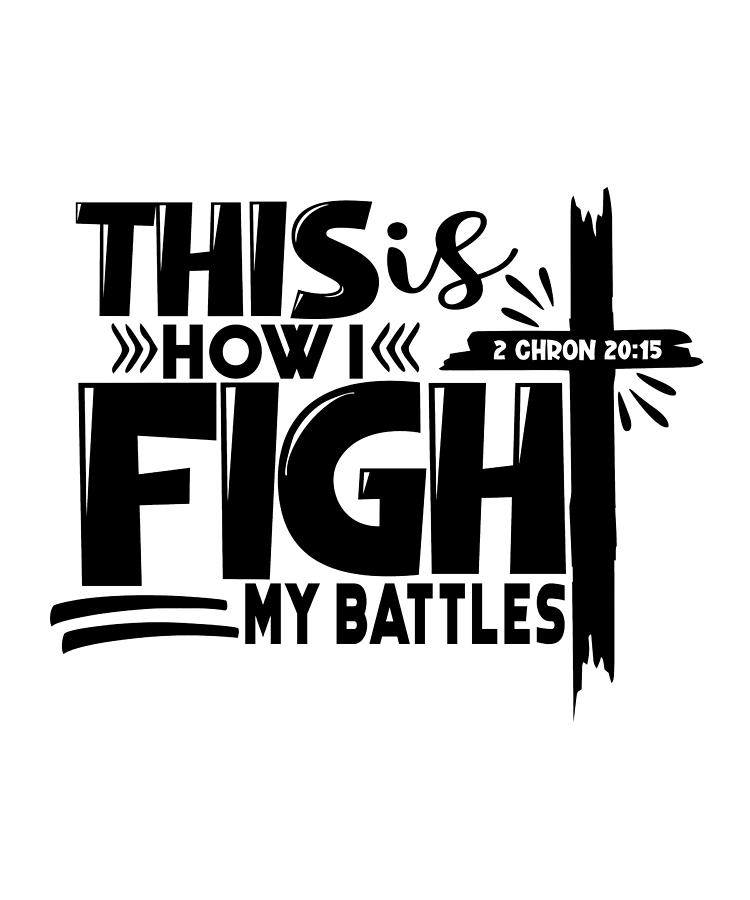 This is how I fight my battles with cross bible Painting by Licensed Art