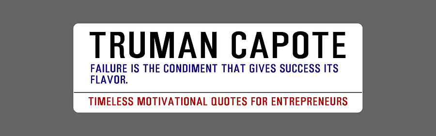Timeless Motivational Quotes for Entrepreneurs - Truman Capote #1 Digital Art by Celestial Images