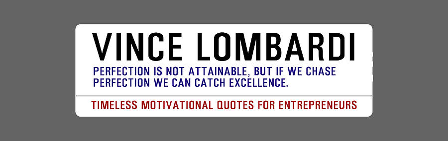 Timeless Motivational Quotes for Entrepreneurs - Vince Lombardi #1 Digital Art by Celestial Images