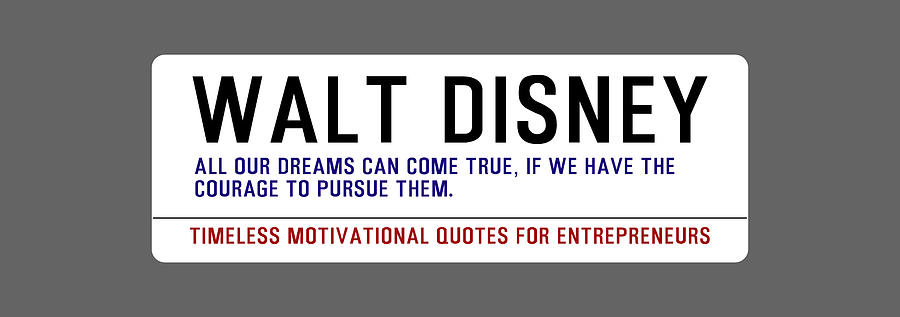 Timeless Motivational Quotes for Entrepreneurs - Walt Disney #1 Digital Art by Celestial Images