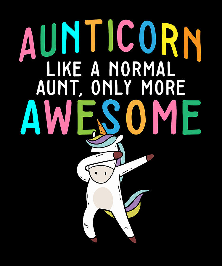 Unicorn Auntie Aunticorn Like A Normal Aunt Only Digital Art by Maximus ...