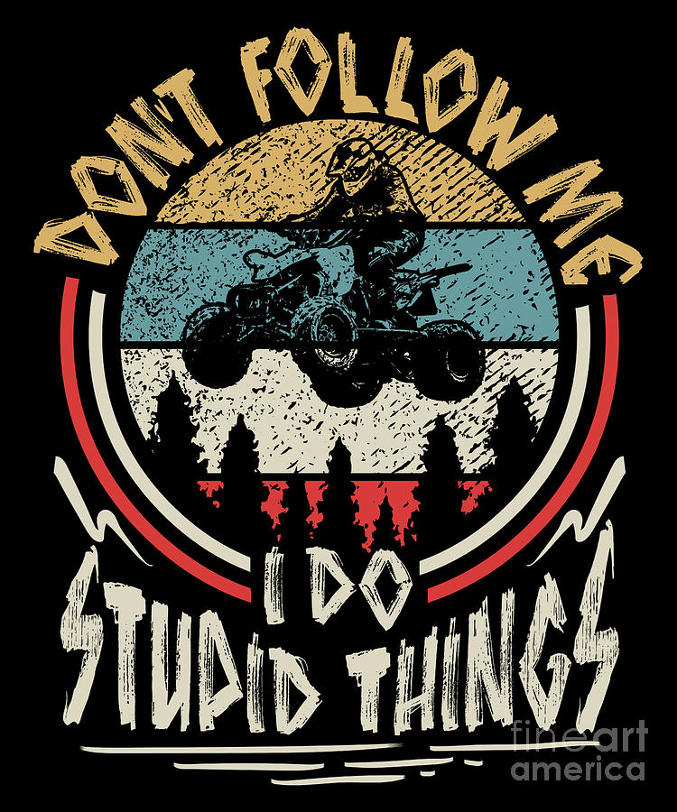 Vintage Dont Follow Me I Do Stupid Things Digital Art by J M | Fine Art ...