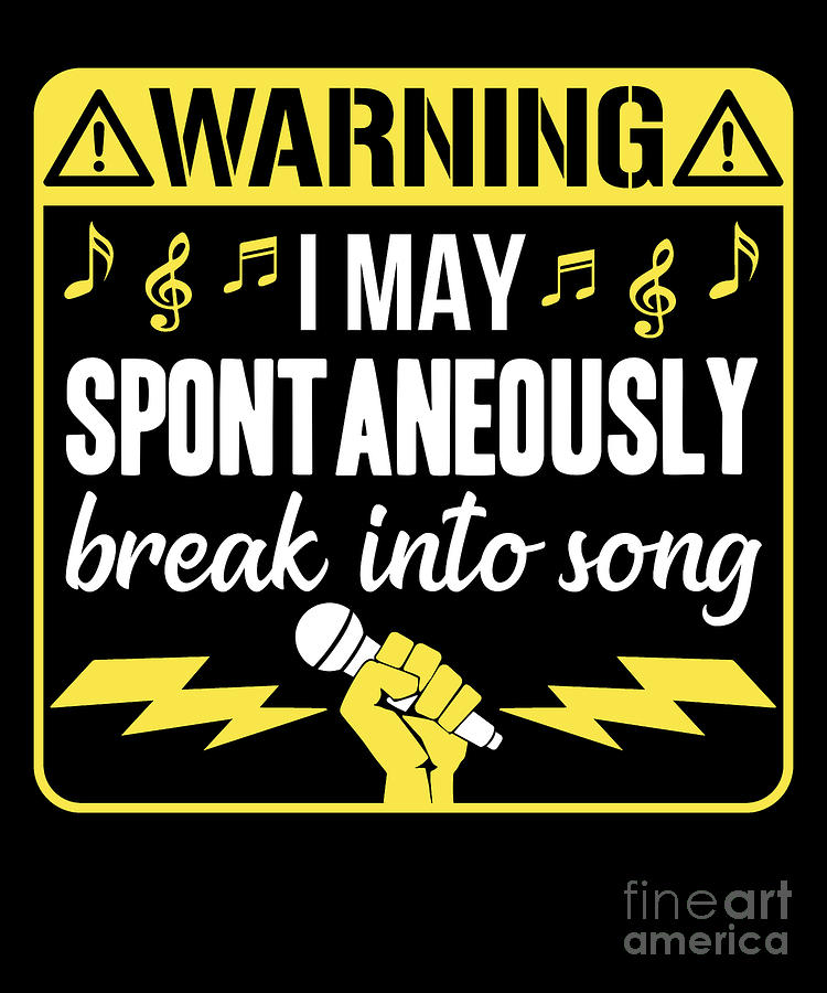 Warning May Spontaneously Break Into Song Singing Drawing By Noirty Designs