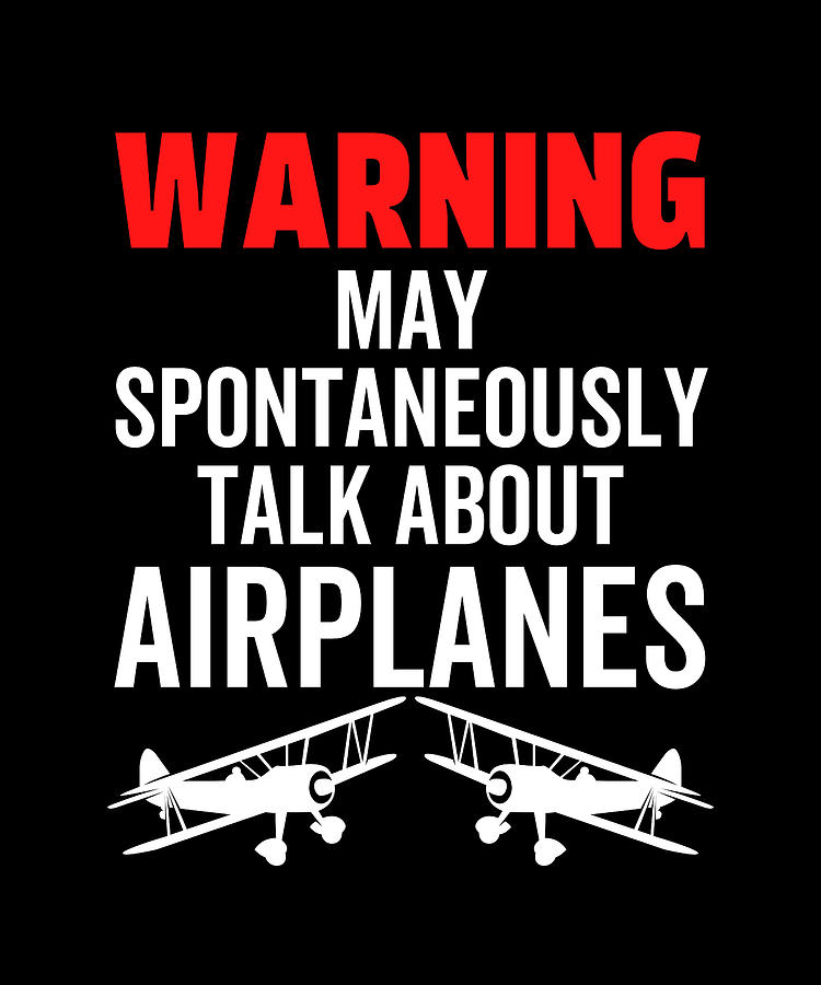 Warning May Spontaneously Talk About Airplanes Digital Art by Francois ...