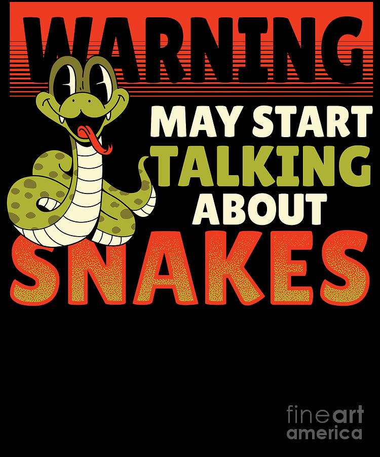 Warning May Start Talking About Snakes Snake Serpent Digital Art by ...