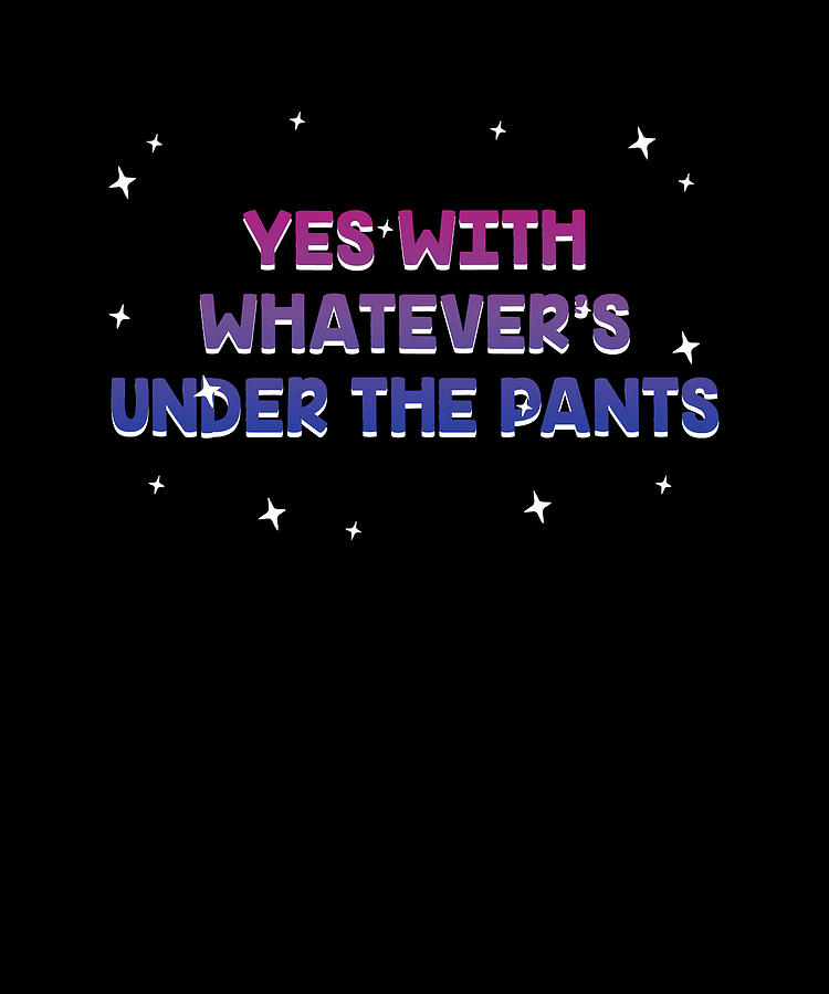 Whatevers Under The Pants Bisexual Lgbtq Bi Pride Pansexual Digital Art By Maximus Designs Pixels