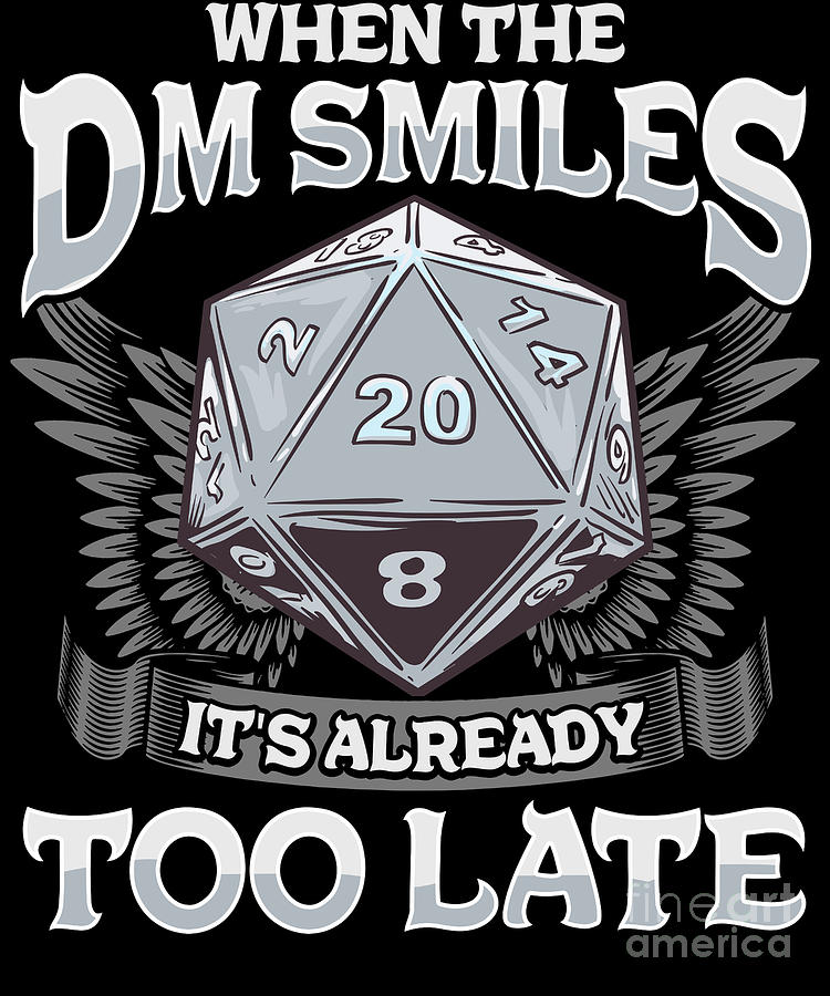 When the DM Smiles Its Already Too Late Gaming #1 Digital Art by The ...