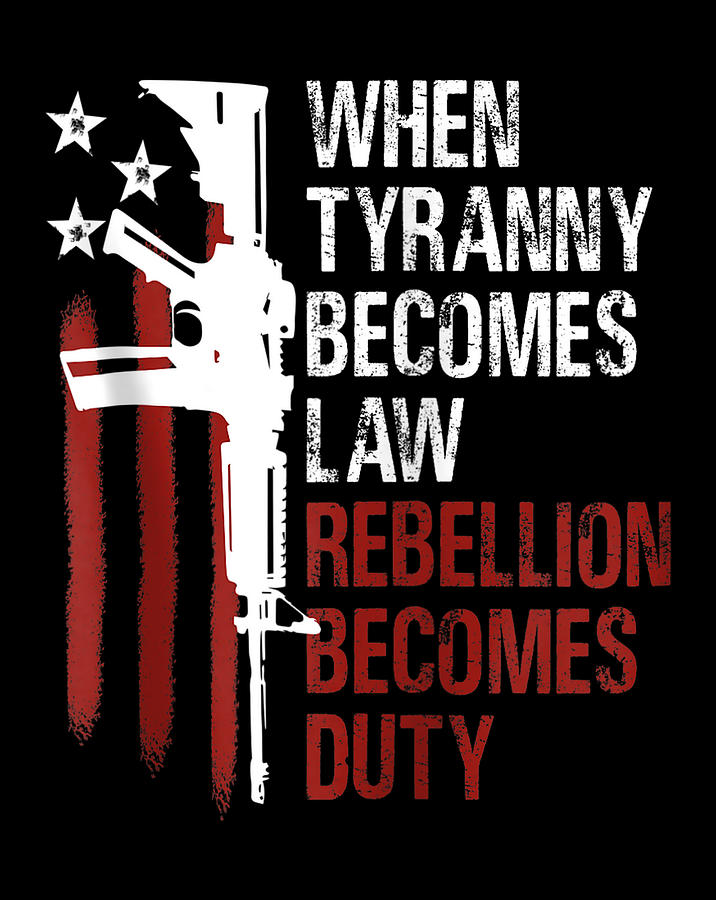 When Tyranny Becomes Law Rebellion Becomes Duty usa flag Digital Art by ...