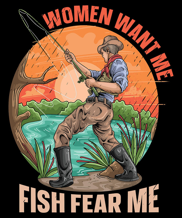 Women Want Me Fish Fear Me Fishing Fisherman #1 Digital Art by