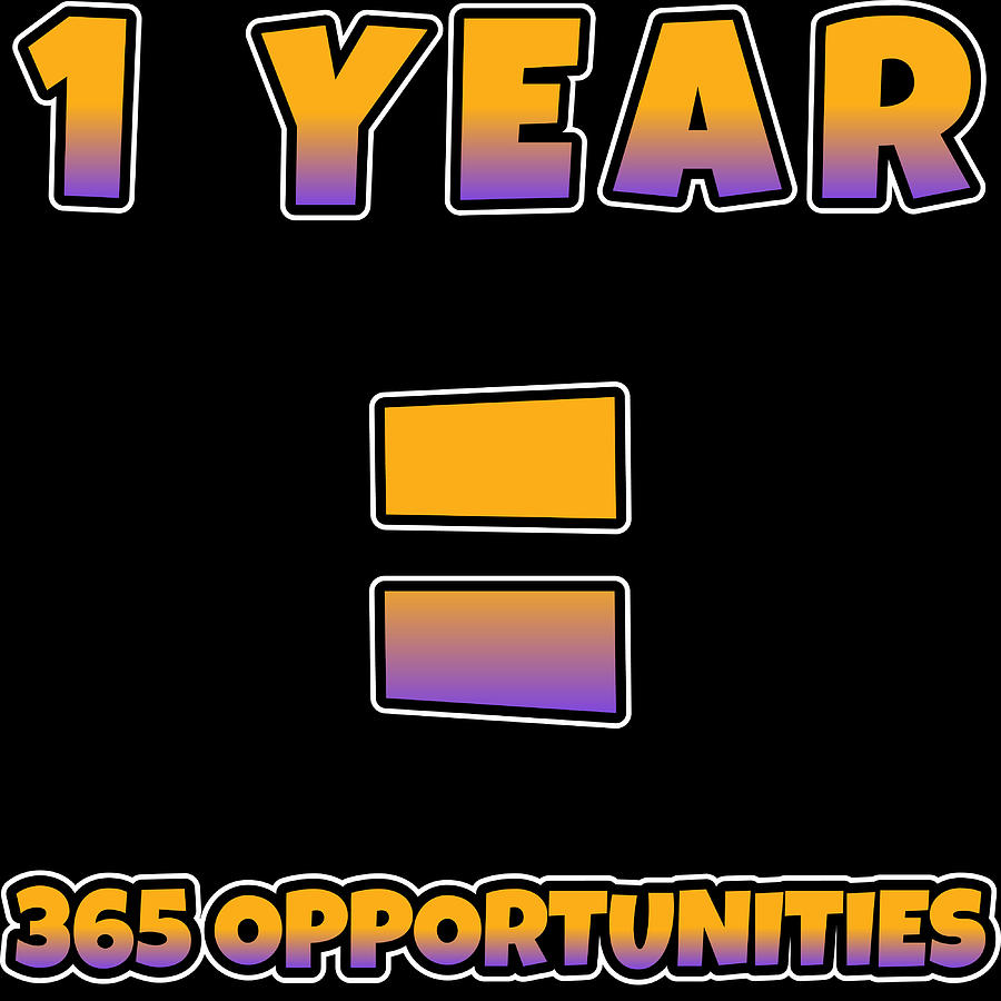 1 Year 365 Opportunities Happy New Year January 1st Fireworks Resolution Holiday Tshirt Design Mixed Media By Roland Andres