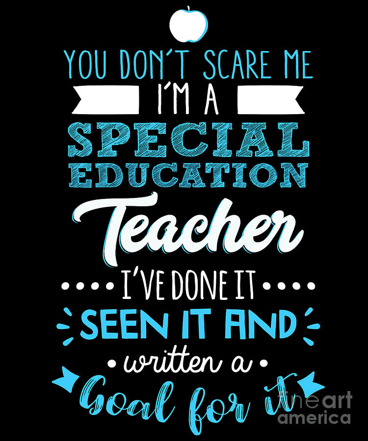 You DonT Scare Me IM A Special Education Teacher Drawing by Noirty ...