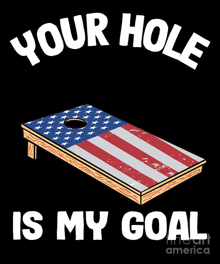 Your Hole Is My Goal Corn Hole Board American Flag Cornhole Digital Art ...