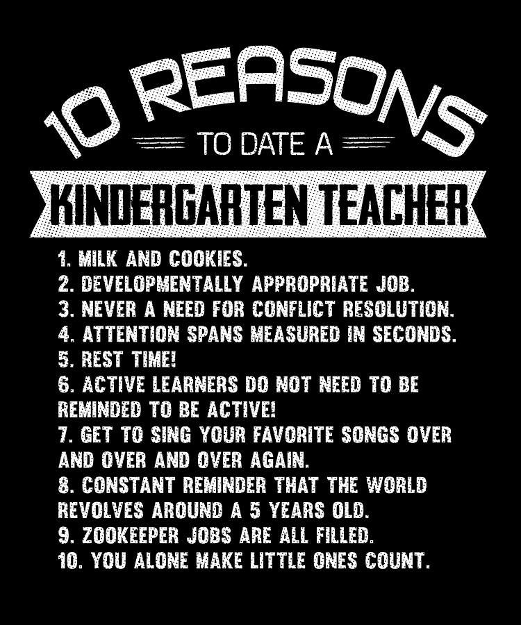 10 Reasons to Date a Kindergarten Teacher Digital Art by Wowshirt ...