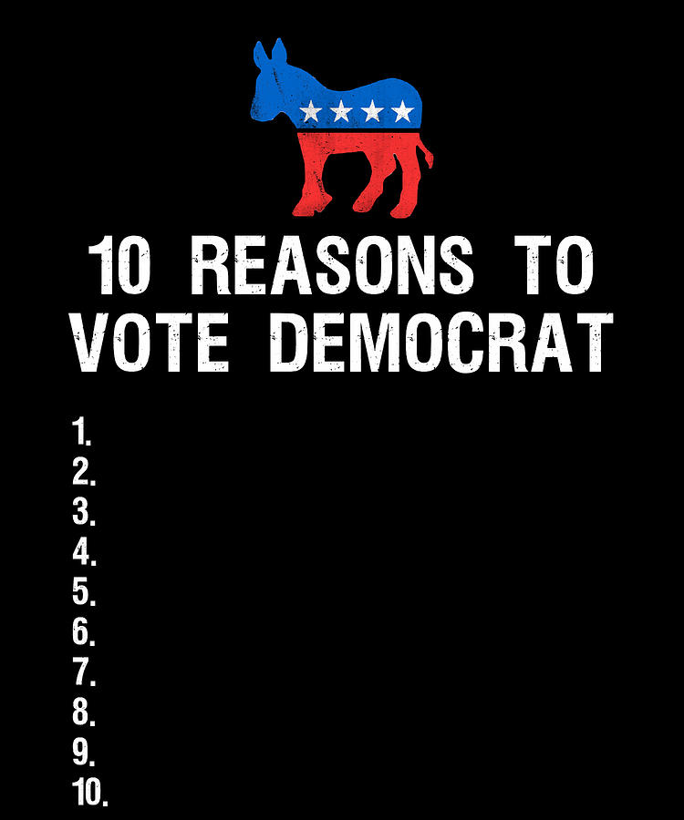 10 Reasons To Vote Democrat Digital Art by Flippin Sweet Gear
