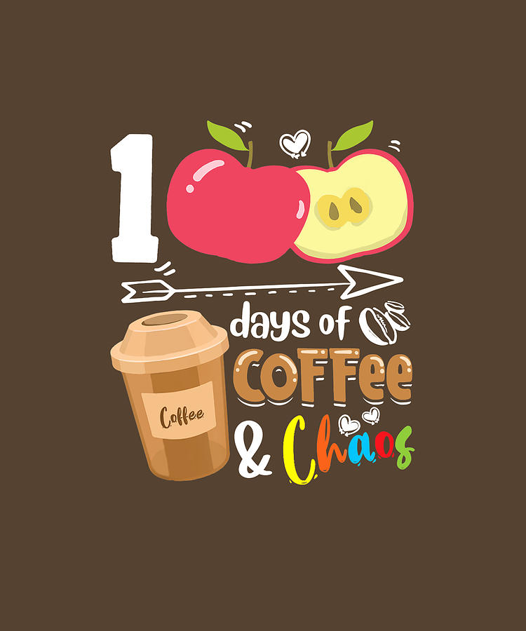 100 Days Of Coffee & Chaos - 100th Day School Teacher Gift T-Shirt 100 Days Of Coffee & Chaos - 100th Day School Teacher Gift T-Shirt