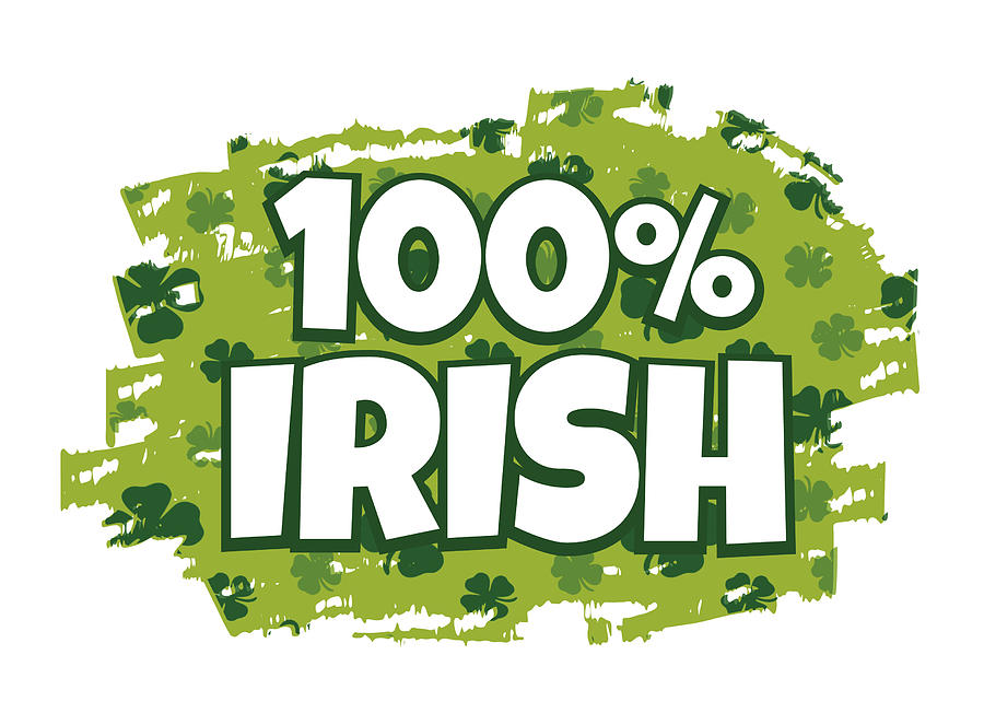 100 Percent Irish Saint Patrick Digital Art by Matthias Hauser