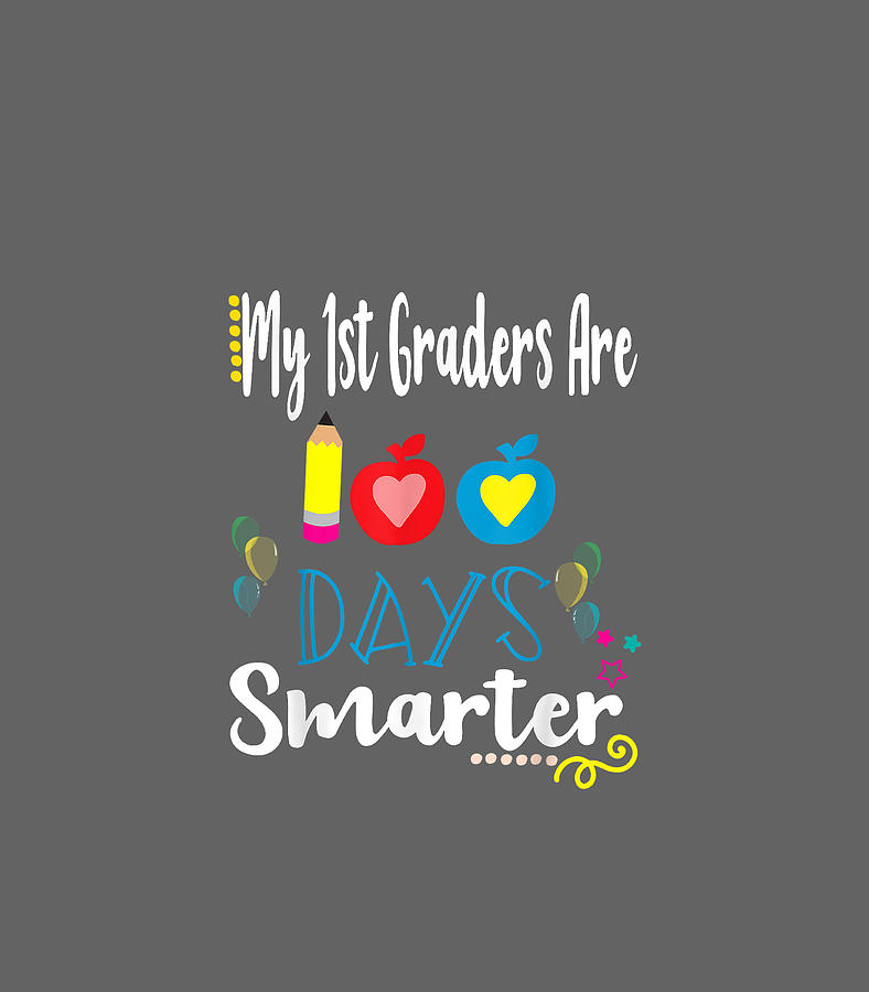 100th Day Of School 1st Grade Teacher 100 Days Smarter Digital Art By Abduru Nia Fine Art America